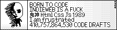 Sad creature on the left. On the right says BORN TO CODE, INDIE WEB IS A FUCK.